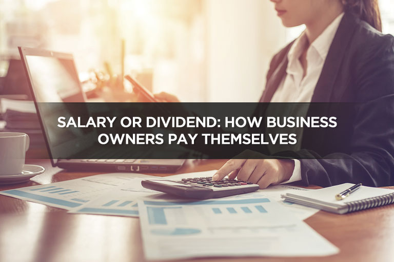 Salary or Dividend: How Business Owners Pay Themselves