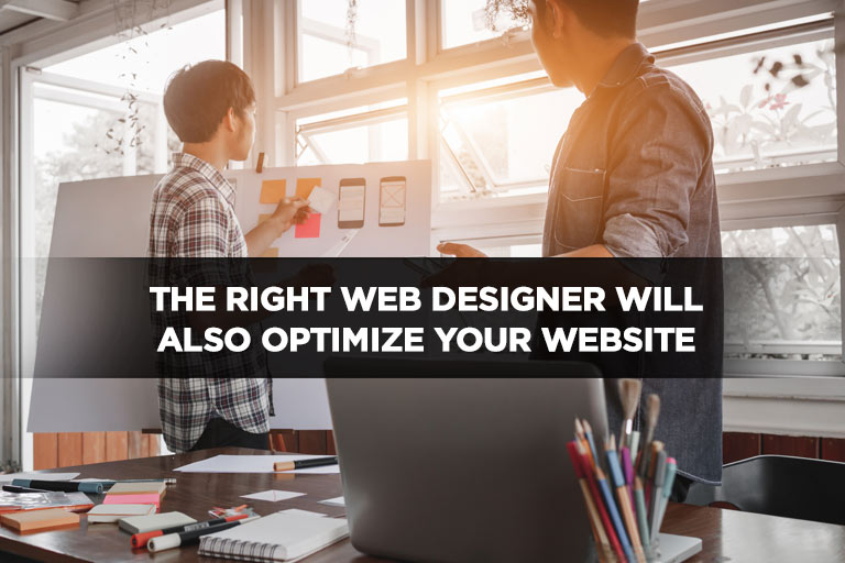 The Right Web Designer Will Also Optimize Your Website