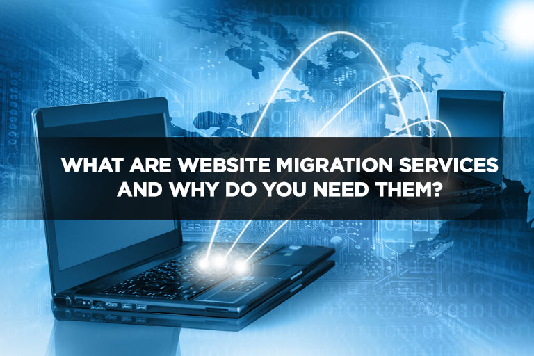 What Are Website Migration Services And Why Do You Need Them?