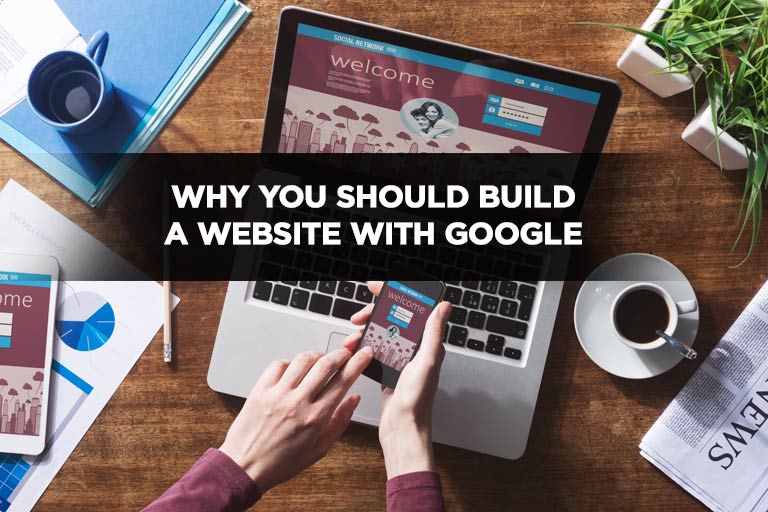 Why You Should Build a Website with Google