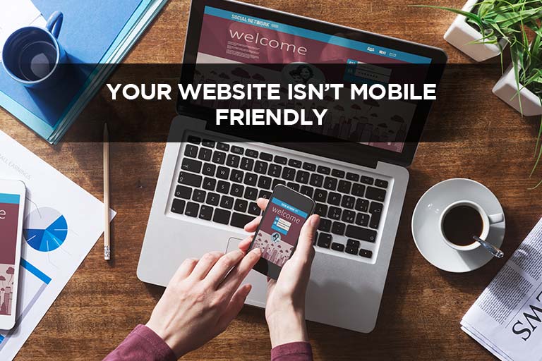 Your Website Isn&rsquo;t Mobile Friendly
