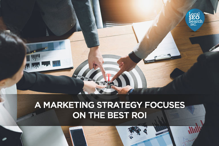 A Marketing Strategy Focuses on the Best ROI