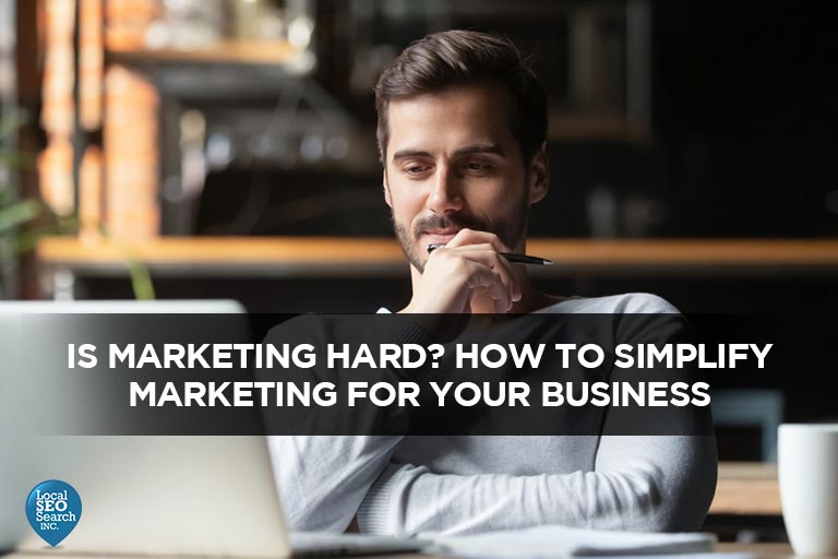 Is Marketing Hard? How to Simplify Marketing For Your Business