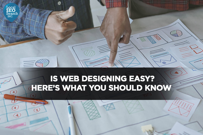 Is Web Designing Easy? Here’s What You Should Know