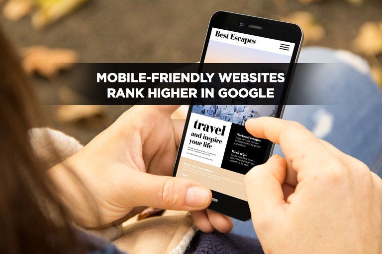 Mobile-Friendly Websites Rank Higher In Google