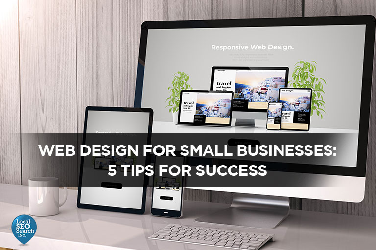 Web Design For Small Businesses: 5 Tips for Success