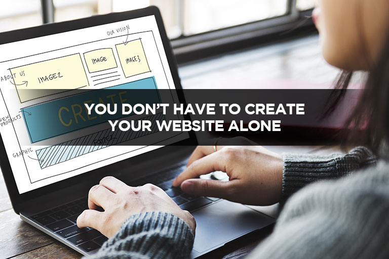 You Don’t Have To Create Your Website Alone