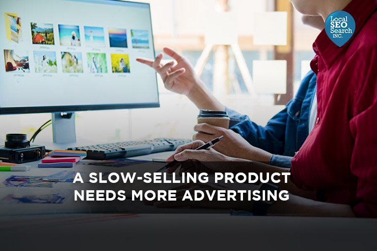 A Slow-Selling Product Needs More Advertising