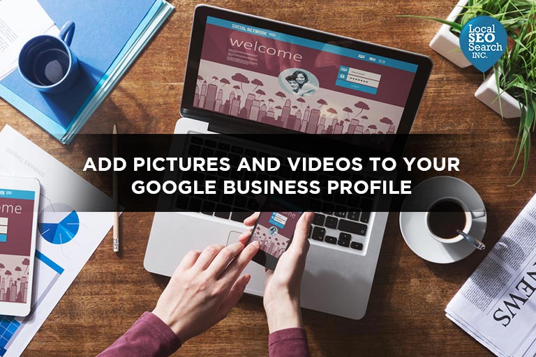 Add Pictures and Videos to Your Google Business Profile