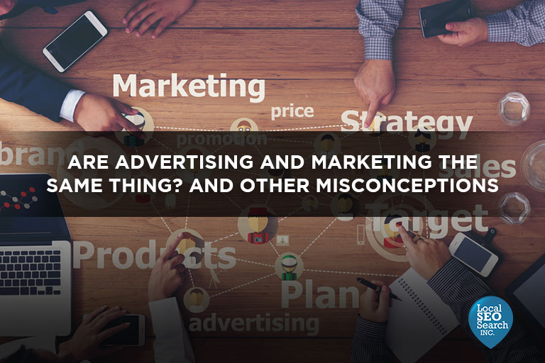 Are Advertising and Marketing the Same Thing? And Other Misconceptions