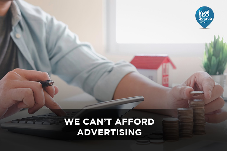We Can’t Afford Advertising
