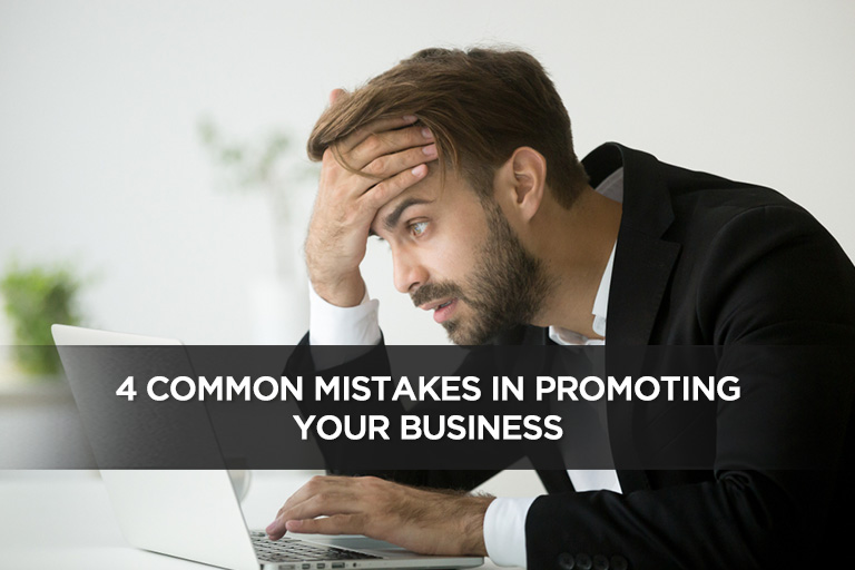 4 Common Mistakes in Promoting Your Business
