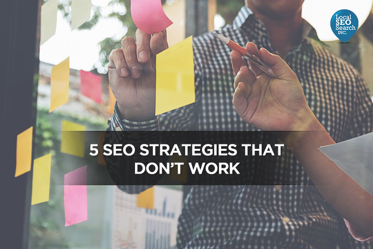 5 SEO Strategies That Don’t Work