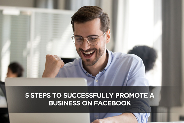 5 Steps to Successfully Promote a Business on Facebook