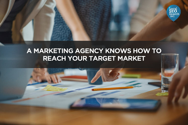 A Marketing Agency Knows How to Reach Your Target Market