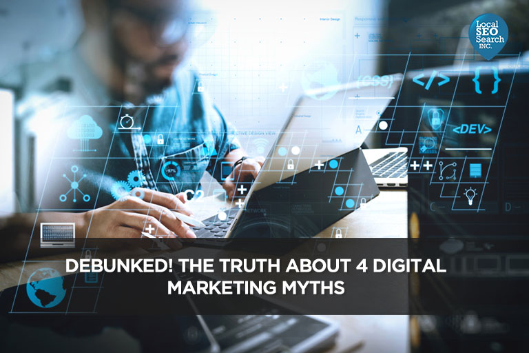 Debunked! The Truth About 4 Digital Marketing Myths