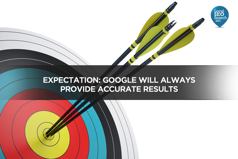 Expectation: Google Will Always Provide Accurate Results