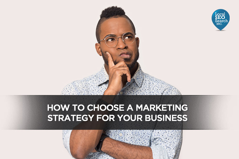 How to Choose a Marketing Strategy For Your Business