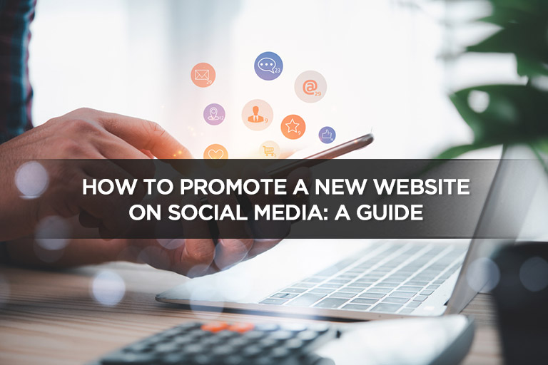 How to Promote a New Website on Social Media: A Guide