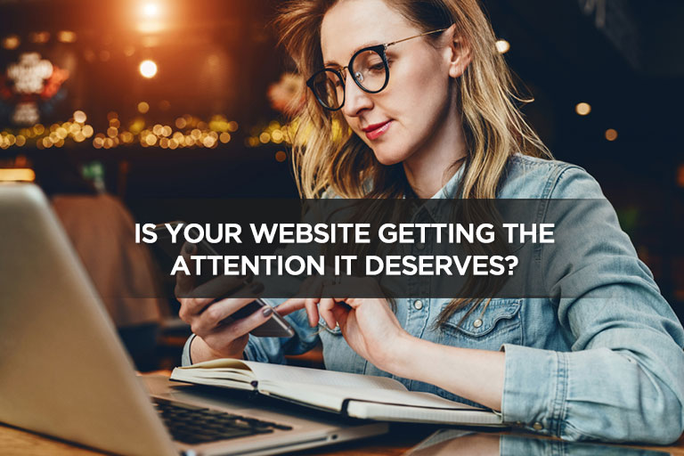 Is Your Website Getting the Attention it Deserves?