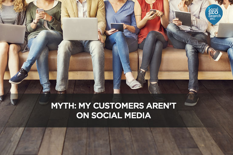 Myth: My Customers Aren’t On Social Media