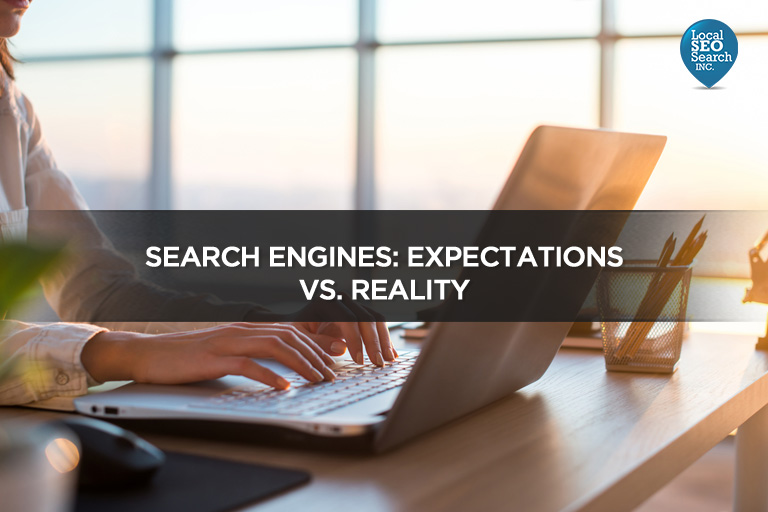 Search Engines: Expectations vs. Reality