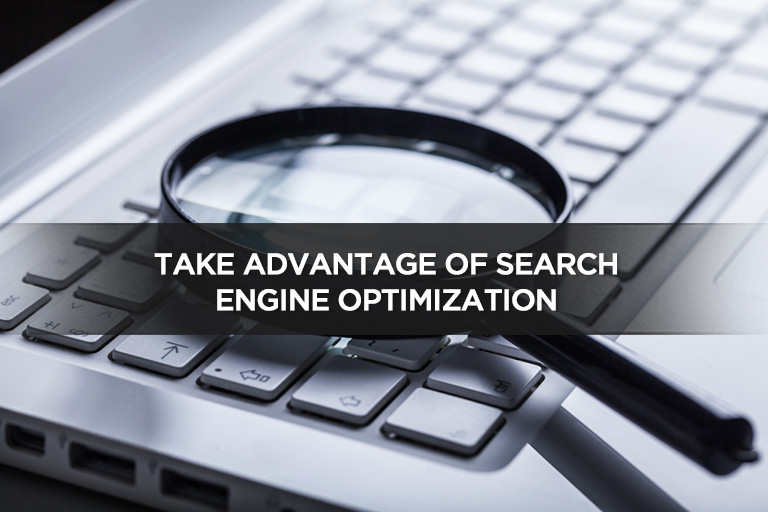 Take Advantage of Search Engine Optimization