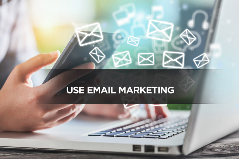 Use Email Marketing