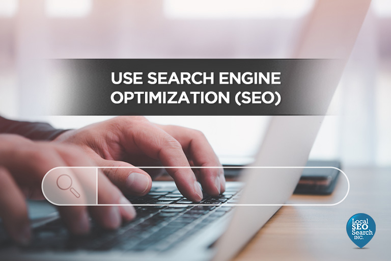 Use Search Engine Optimization (SEO)