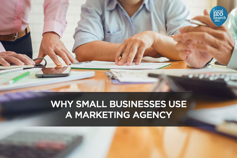 Why Small Businesses Use a Marketing Agency