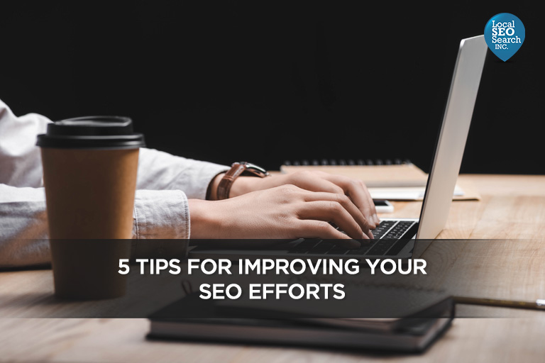 5 Tips for Improving Your SEO Efforts