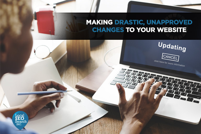 Making-Drastic,-Unapproved-Changes-to-Your-Website
