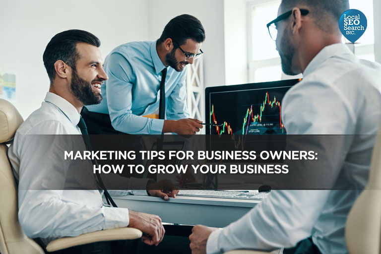 Marketing Tips for Business Owners: How to Grow Your Business