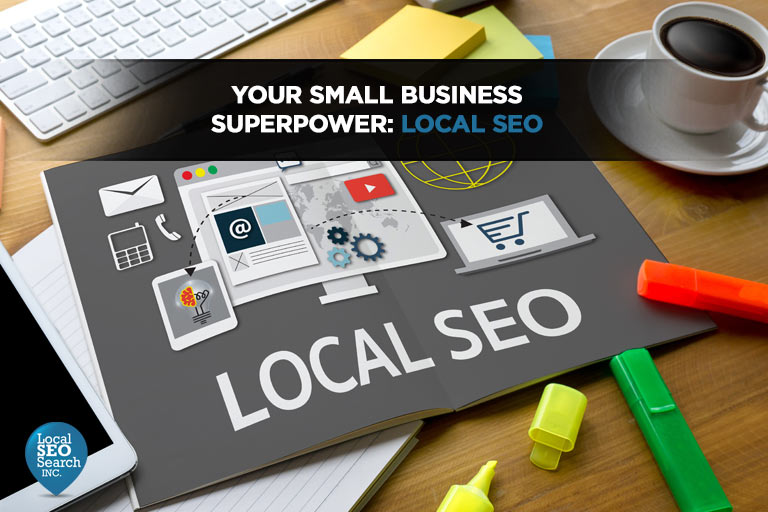 Your Small Business Superpower: Local SEO