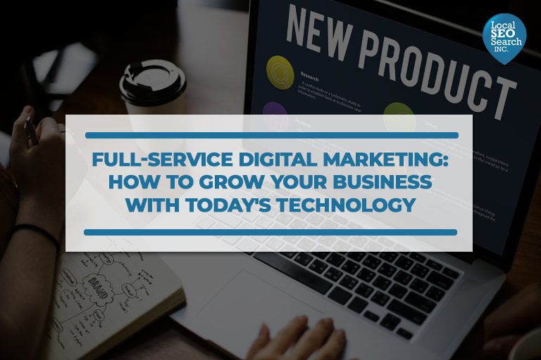 Full-Service-Digital-Marketing-How-to-Grow-Your-Business-with-Todays-Technology