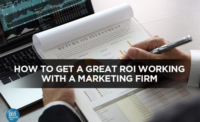 How to Get a Great ROI Working With a Marketing Firm