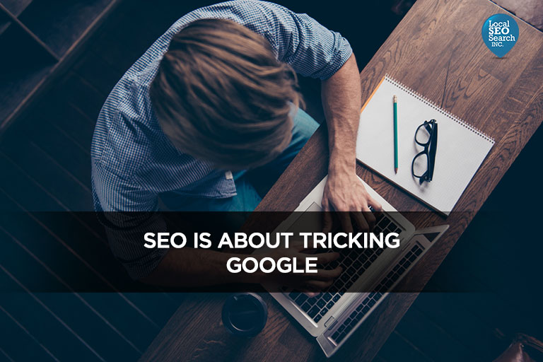 SEO-is-About-Tricking-Google