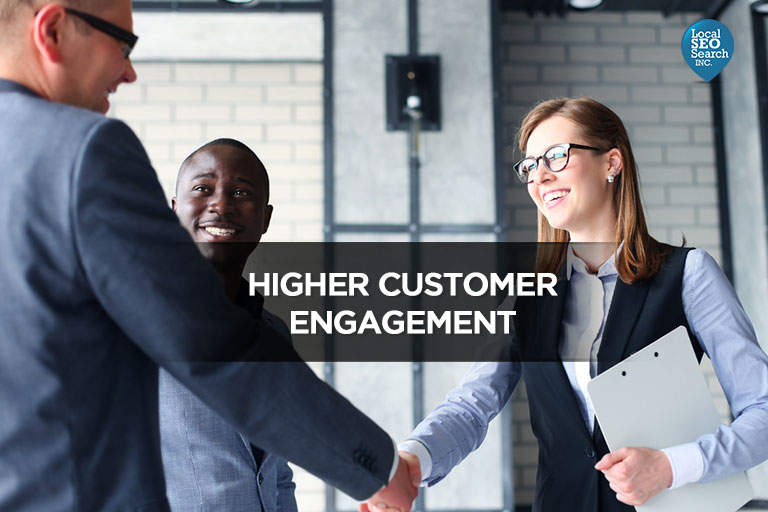 Greater customer engagement