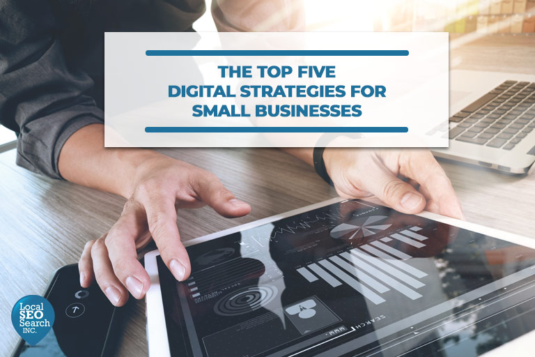 The Top Five Digital Strategies for Small Businesses