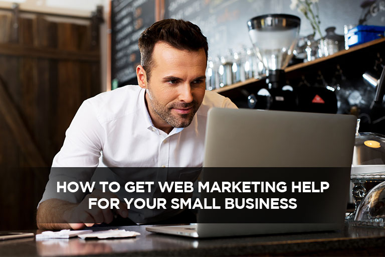 How-to-Get-Web-Marketing-Help-for-Your-Small-Business