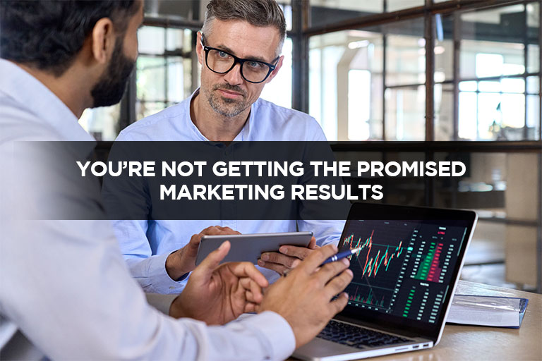 You're not getting the promised marketing results