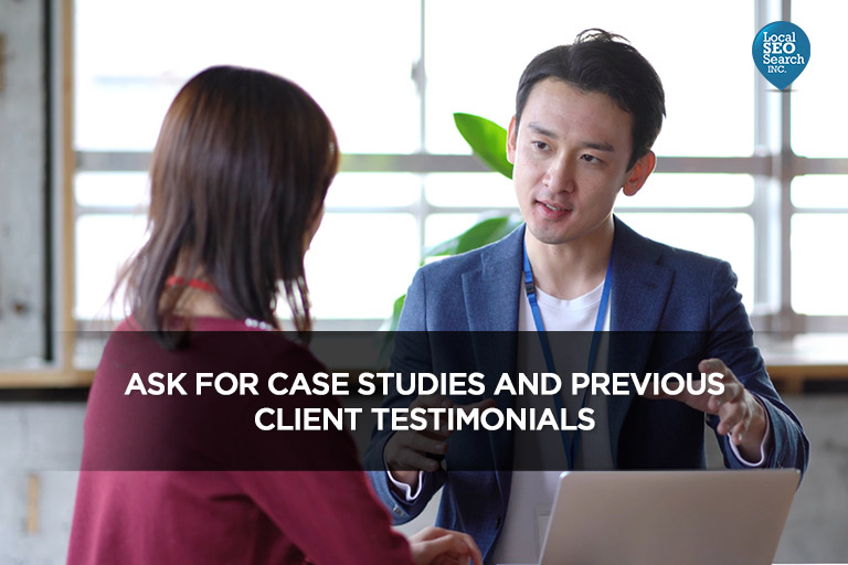 Ask for case studies and testimonials from previous clients