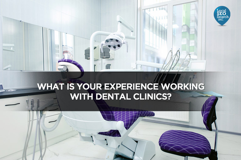 What is Your Experience Working With Dental Clinics?