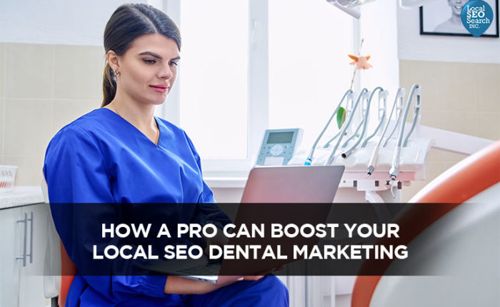 How a Pro Can Boost Your Local SEO Dental Marketing