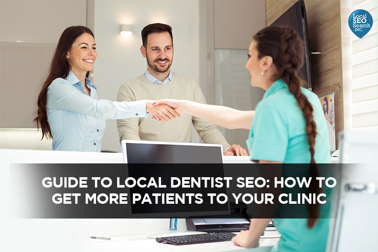 Guide to Local Dentist SEO: How to Get More Patients to Your Clinic