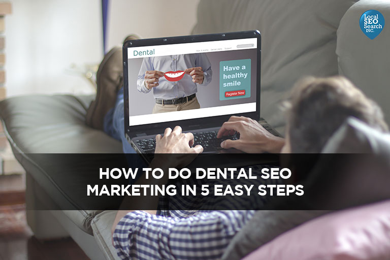 How to Do Dental SEO Marketing in 5 Easy Steps
