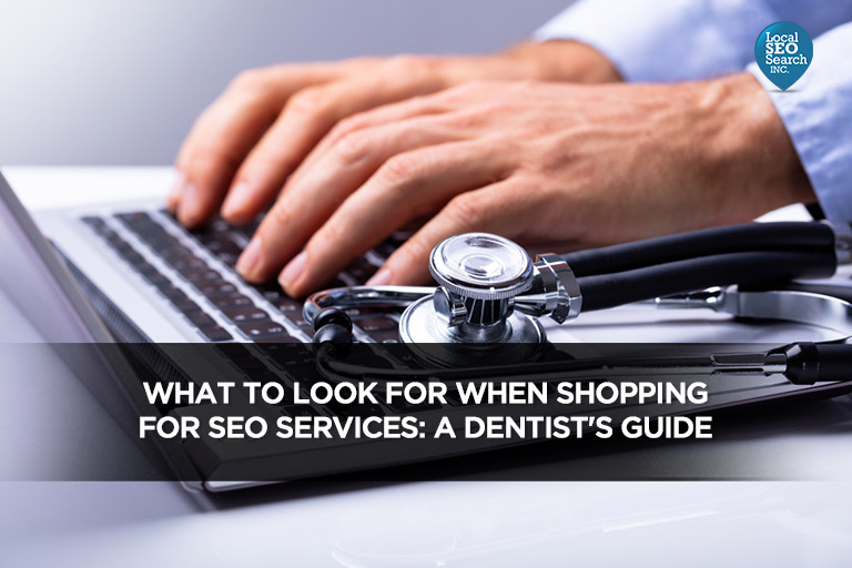 What to Look for When Shopping for SEO Services: A Dentist's Guide