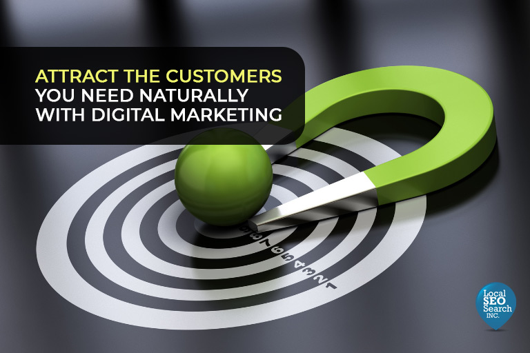 Naturally attract the customers you need with digital marketing