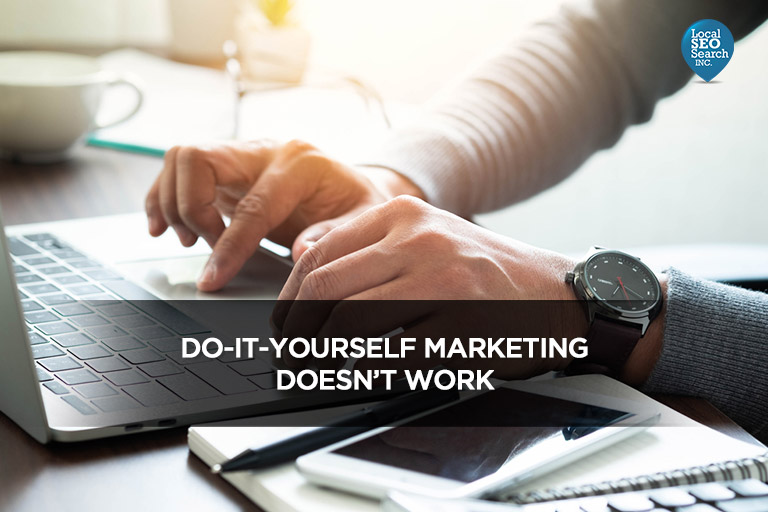 Do-it-yourself marketing doesn't work