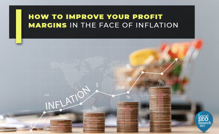 How to Improve Your Profit Margins in the Face of Inflation
